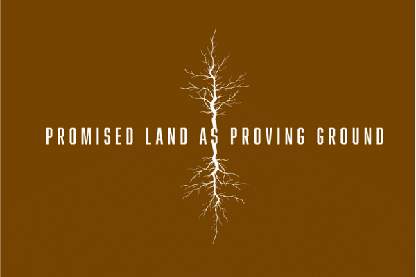 Promised Land as Proving Ground