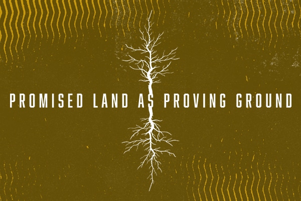 Promised Land as Proving Ground